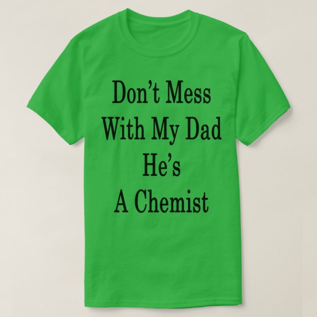 Donx27t Mess mit meinem Vater Hex27s ein Chemist T-Shirt (Design vorne)