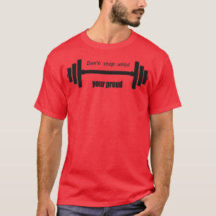 Donx27t stoppen bis Ihr stolzes GYM T T-Shirt