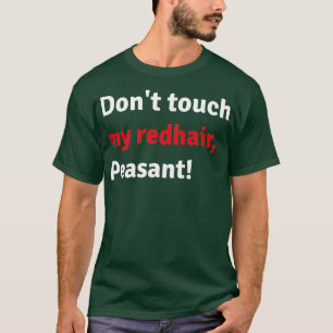 Donx27t-Touch meines roten Haars Bauer T-Shirt