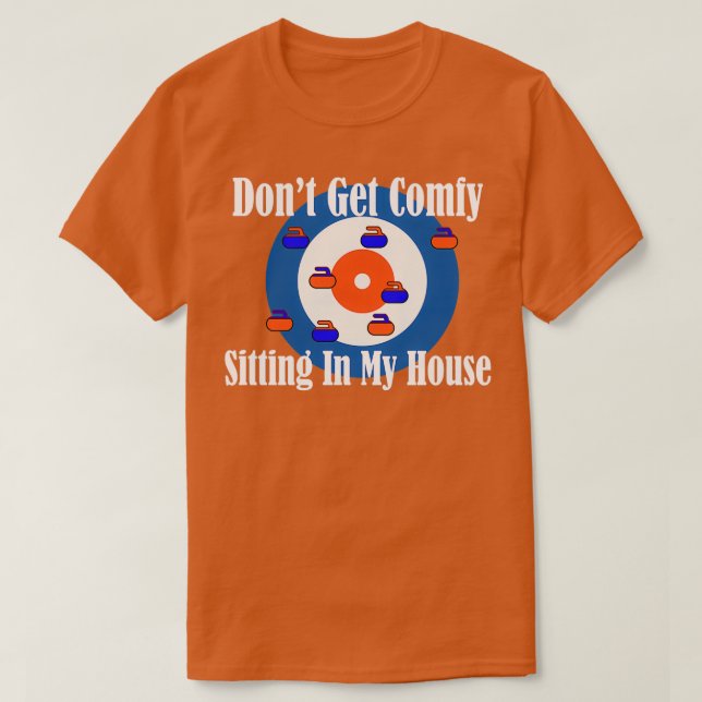 Donx27t wird in meinem House-Curling-Shirt komisch T-Shirt (Design vorne)