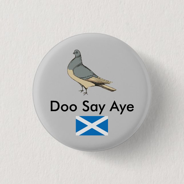 Doo Say Aye Scotland Tauben Pinback Button (Vorderseite)