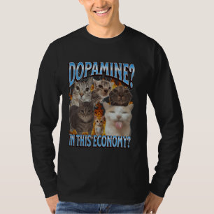 Dopamin in dieser Wirtschaft Lustiges Katzen-Meme- T-Shirt