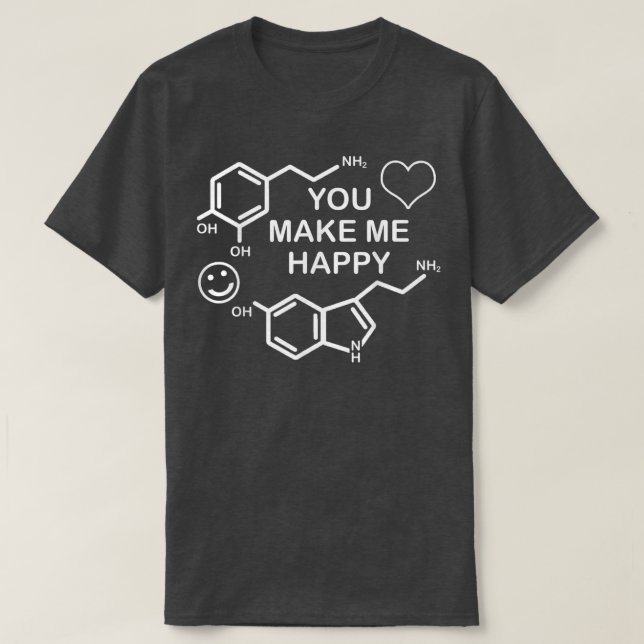 Dopamin Smile Serotonin Herz Sie machen mich glück T-Shirt (Design vorne)