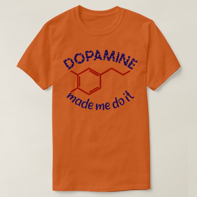 Dopamine Made Me Do It! Funny ADHD impulsive chemi T-Shirt (Design vorne)