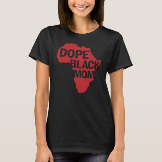 Dope Black Melanin Mama Stolz Schwarz sein Dope T-Shirt