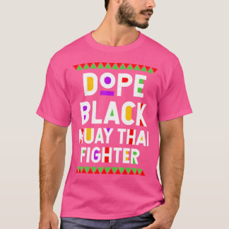 Dope Black Muay Thai Kämpfer Afrikanische Amerikan T-Shirt