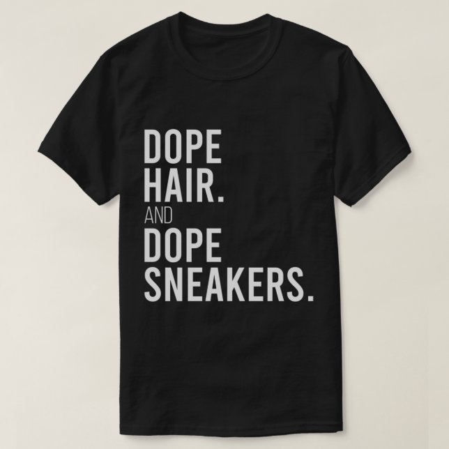 Dope Hair und Dope Sneakers Funny Sprichwort Fraue T-Shirt (Design vorne)
