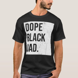 Dope Schwarzer Vater Schwarze Väter zählen T-Shirt