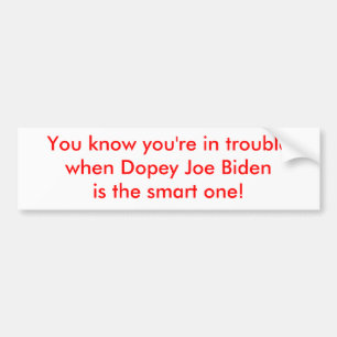 Dopey Joe Biden ist das intelligente Autoaufkleber