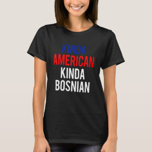 Doppelstaatsbürgerschaft BosnienKinda bosnisch-ame T-Shirt