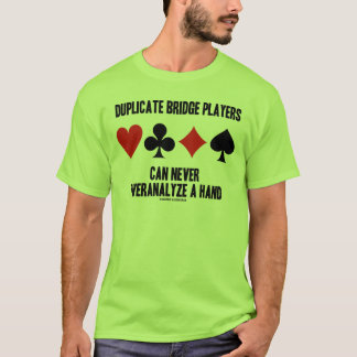 Doppelte Bridge-Spieler können Overanalyze nie T-Shirt