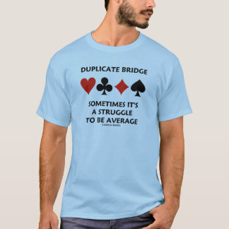Doppelte Brücke manchmal ist es ein Kampf, zum zu T-Shirt