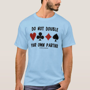 Doppelte nicht die vier Card-Anzug Ihres Partners T-Shirt