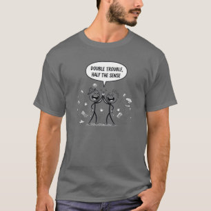 Doppeltes Ärger - Halbssinn T-Shirt