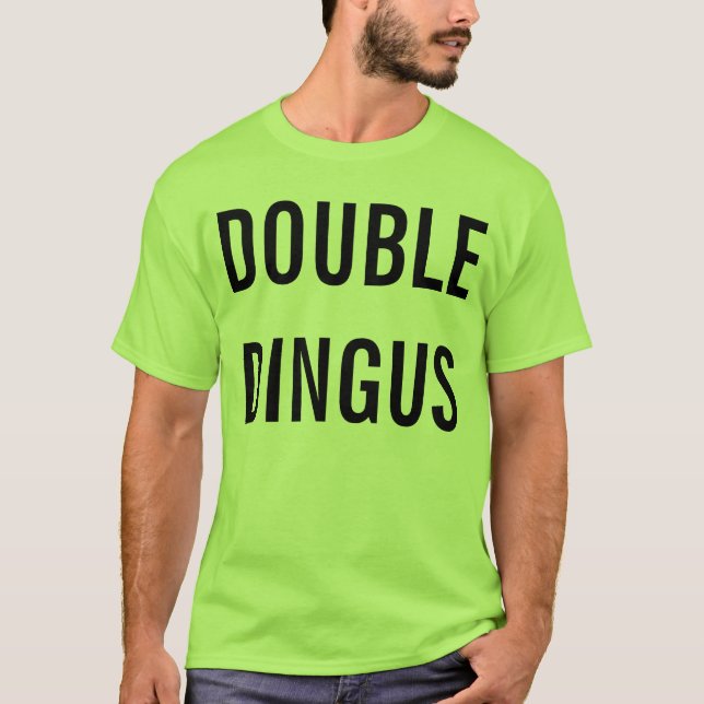 Doppeltes Dingus T-Shirt (Vorderseite)