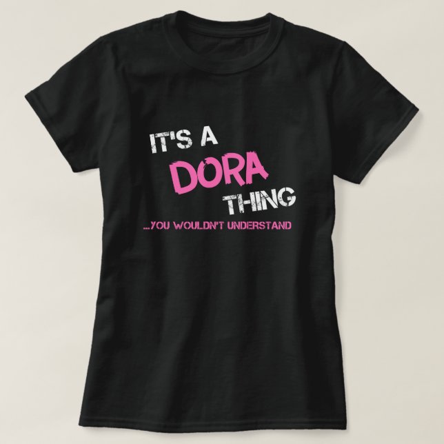 Dora, was man T - Shirt nicht verstehen würde (Design vorne)