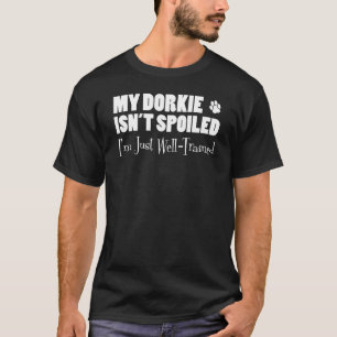 Dorkie ist nicht verwundet, ich bin nur gut ausgeb T-Shirt