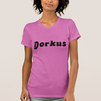 Dorkus T-Shirt