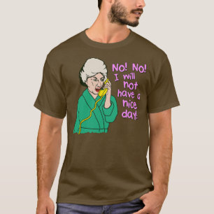 Dorothy Zbornak nein Ich werde keinen schönen Tag T-Shirt