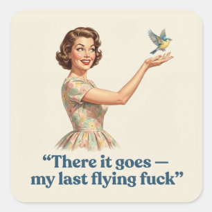 Dort geht es, mein letzter fliegender F*ck, lustig Quadratischer Aufkleber