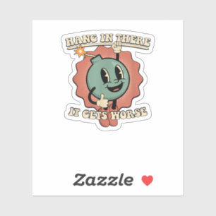 dort hängen, wird es schlimmer aufkleber