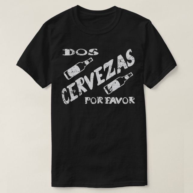 Dos Cervezas Por Favor Funny New Years Spanische B T-Shirt (Design vorne)