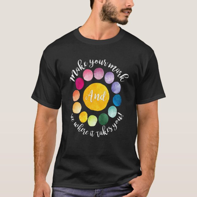 Dot Day machen Ihre Marke und sehen Sie, wohin es  T-Shirt (Vorderseite)