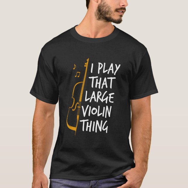 Double Bass I Play T Large Violin Thing Contrabass T-Shirt (Vorderseite)