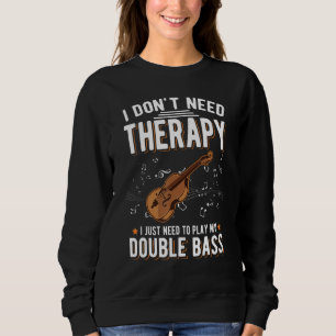 Double Bass Therapie Double Bass Player 1 Sweatshirt