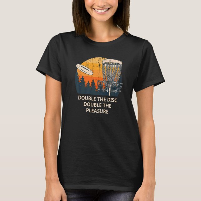 Double Disk Double Pleasure Disk Golf Redewendunge T-Shirt (Vorderseite)