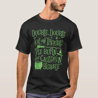 Double Double Toil and trouble Shakespeare Quote H T-Shirt