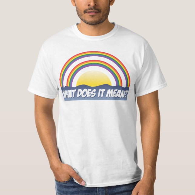 Double Rainbow Was Gemein? T-Shirt (Vorderseite)