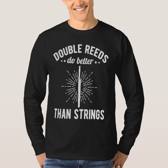 Double Reed Do Better Than Strings Bassoonist T-Shirt (Vorderseite)