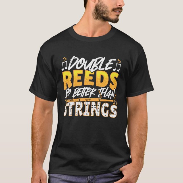 Double Reeds Do Better Than Strings Bassoonist T-Shirt (Vorderseite)