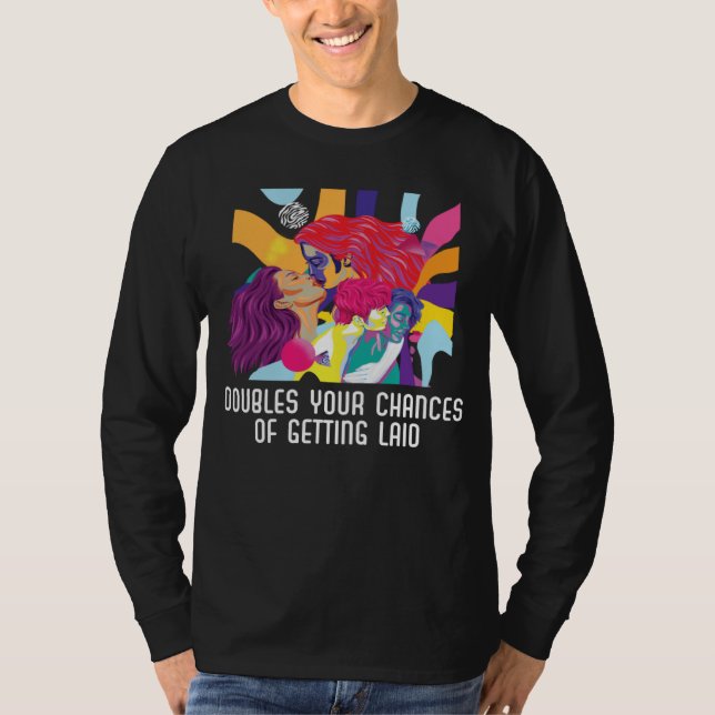 Doubles Your Chances Of Getting Laid Bisexual Prid T-Shirt (Vorderseite)