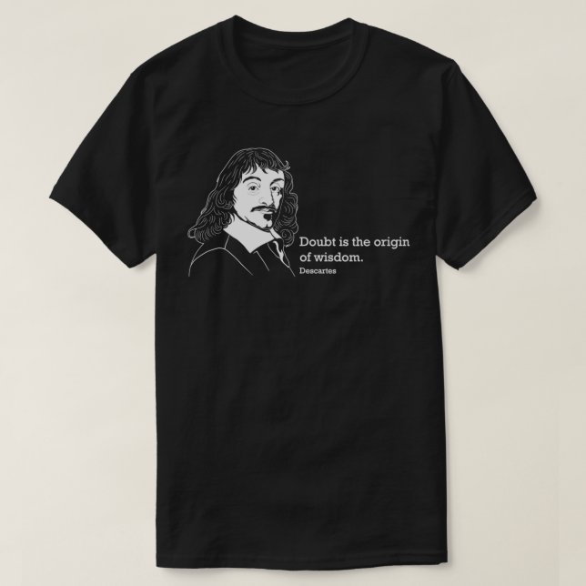 Doubt Famos Zitat Philosopher Rene Descartes Desig T-Shirt (Design vorne)