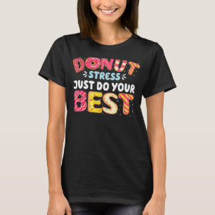 Doughnut Cool Donut Stress nur tun Ihr Bestes T-Shirt