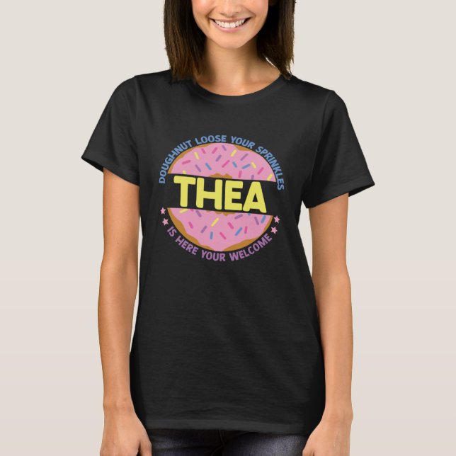 Doughnut Loose Your Sprinkles Thea Is Here Your We T-Shirt (Vorderseite)
