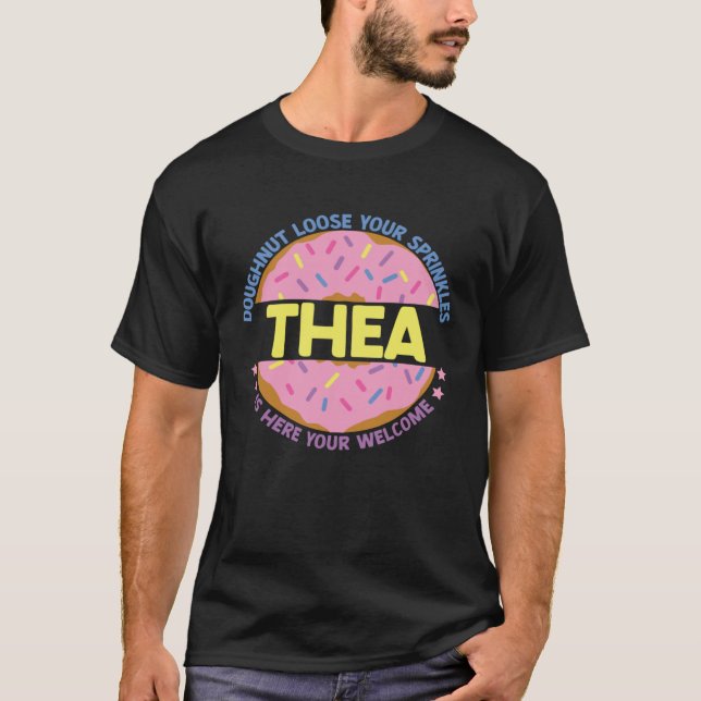 Doughnut Loose Your Sprinkles Thea Is Here Your We T-Shirt (Vorderseite)