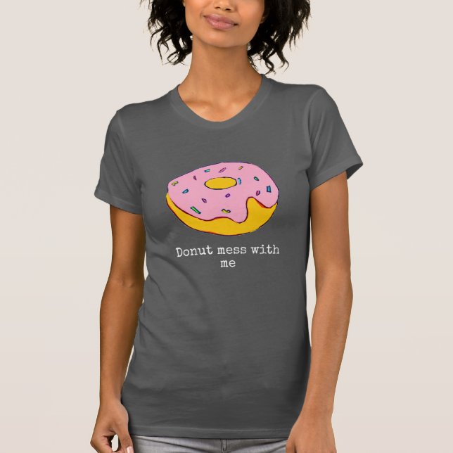 Doughnut lustiger Slogan niedliche Nahrungskunst T-Shirt (Vorderseite)