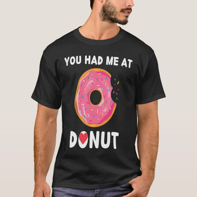 Doughnut You Had Me At Donuts Food T-Shirt (Vorderseite)