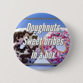 Doughnuts Sweet Bribes In A Box Button