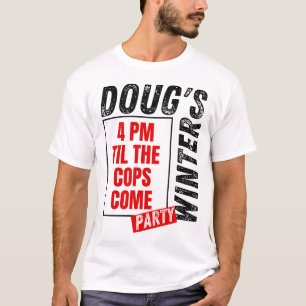 Dougs Winterparty Februar 2025 16 Uhr Bis Die Poli T-Shirt