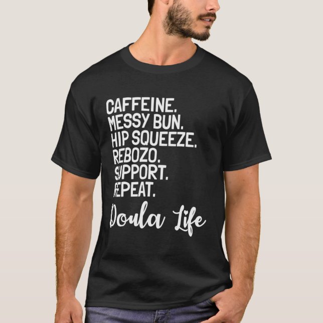 Doula Birth Companion Childbirth Coach Caffeine Me T-Shirt (Vorderseite)