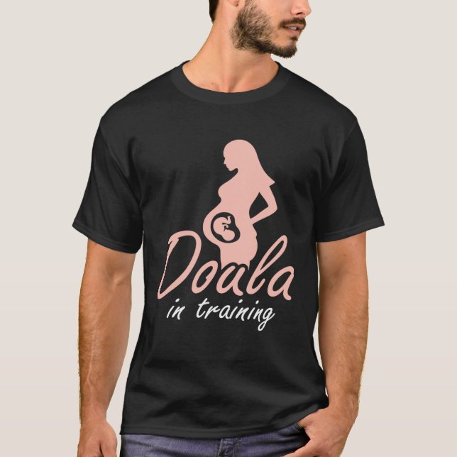Doula In Training Midwife Pregnancy Support Birth  T-Shirt (Vorderseite)