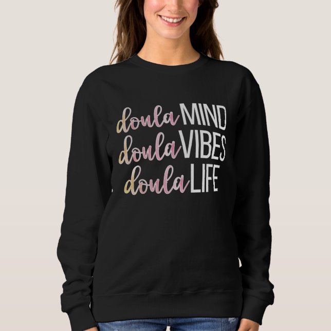 Doula Life Birth Doula Postpartum Doula Doulas Sweatshirt (Vorderseite)