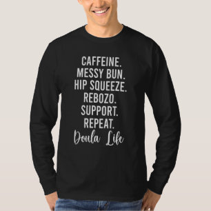 Doula Life Doulas New Labour Coach Birth Compa T-Shirt