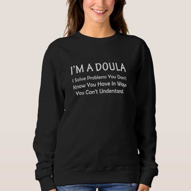 Doula löst Probleme Arbeitsassistent Mitarbeiter F Sweatshirt (Vorderseite)