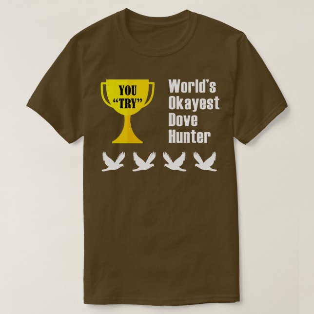 Dove Junting Gift Funny Okest Hunter T-Shirt (Design vorne)
