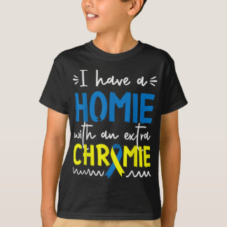 Down Awareness For Friend Homie Down Syn T-Shirt
